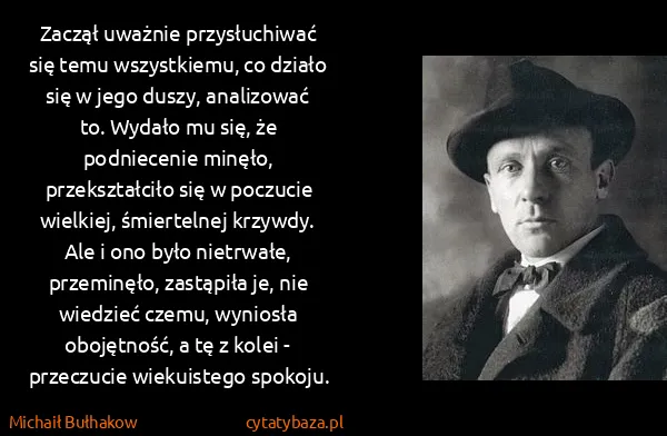 Michaił Bułhakow: Zaczął uważnie przysłuchiwać się temu wszystkiemu, co...