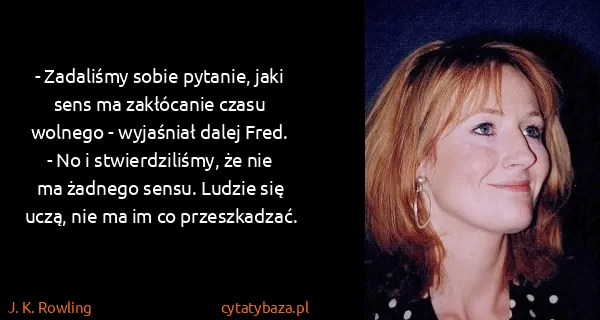 J. K. Rowling: - Zadaliśmy sobie pytanie, jaki sens ma zakłócanie czasu...