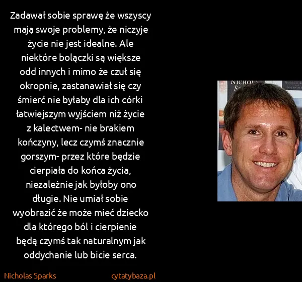 Nicholas Sparks: Zadawał sobie sprawę że wszyscy mają swoje problemy, że...