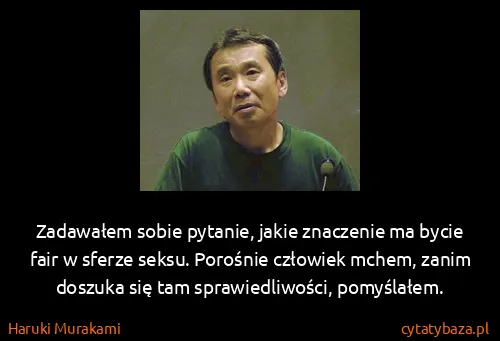 Haruki Murakami: Zadawałem sobie pytanie, jakie znaczenie ma bycie fair w...