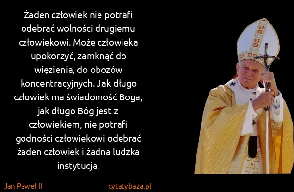 Jan Paweł II: Żaden człowiek nie potrafi odebrać wolności drugiemu...