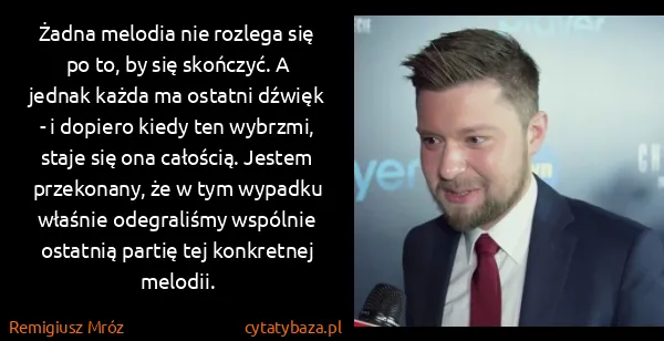 Remigiusz Mróz: Żadna melodia nie rozlega się po to, by się skończyć. A...