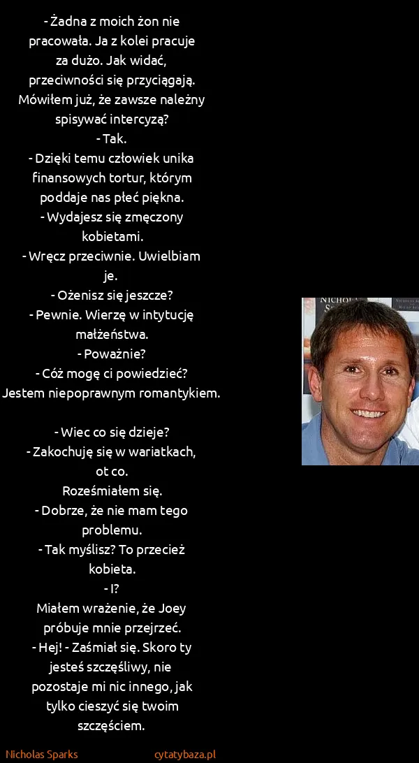 Nicholas Sparks: - Żadna z moich żon nie pracowała. Ja z kolei pracuje za...