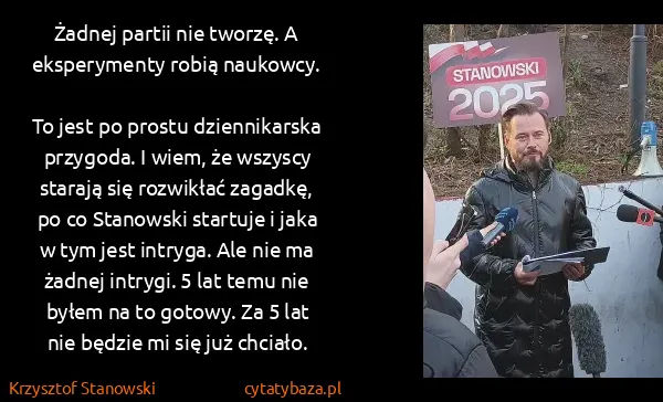Krzysztof Stanowski: Żadnej partii nie tworzę. A eksperymenty robią...