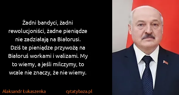 Alaksandr Łukaszenka: Żadni bandyci, żadni rewolucjoniści, żadne pieniądze nie...