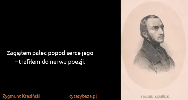 Zygmunt Krasiński: Zagiąłem palec popod serce jego – trafiłem do nerwu...