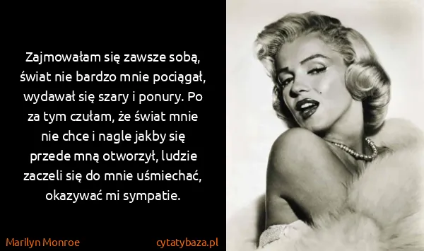 Marilyn Monroe: Zajmowałam się zawsze sobą, świat nie bardzo mnie...