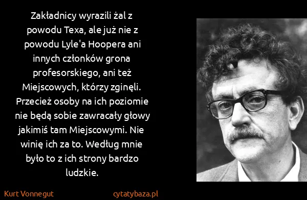 Kurt Vonnegut: Zakładnicy wyrazili żal z powodu Texa, ale już nie z...