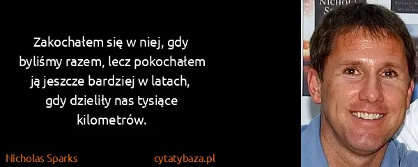 Nicholas Sparks: Zakochałem się w niej, gdy byliśmy razem, lecz...