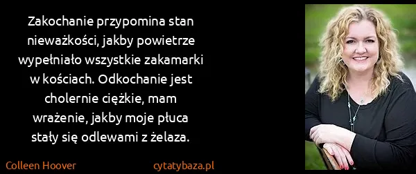 Colleen Hoover: Zakochanie przypomina stan nieważkości, jakby powietrze...