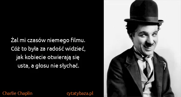 Charlie Chaplin: Żal mi czasów niemego filmu. Cóż to była za radość...
