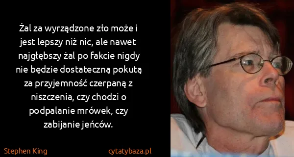Stephen King: Żal za wyrządzone zło może i jest lepszy niż nic, ale...