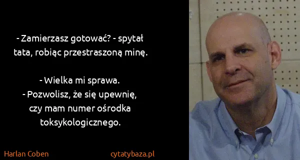 Harlan Coben: - Zamierzasz gotować? - spytał tata, robiąc...
