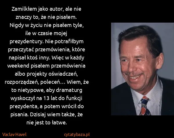 Vaclav Havel: Zamilkłem jako autor, ale nie znaczy to, że nie pisałem....