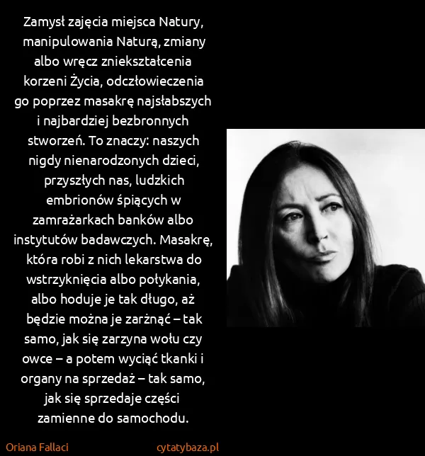 Oriana Fallaci: Zamysł zajęcia miejsca Natury, manipulowania Naturą,...