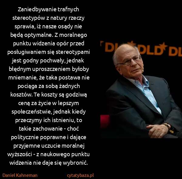 Daniel Kahneman: Zaniedbywanie trafnych stereotypów z natury rzeczy...