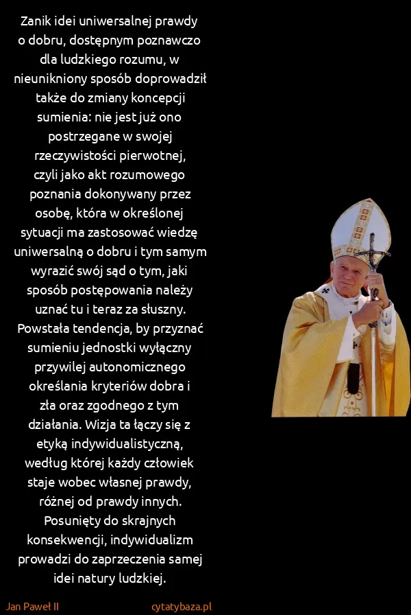 Jan Paweł II: Zanik idei uniwersalnej prawdy o dobru, dostępnym...