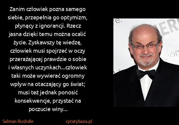 Salman Rushdie: Zanim człowiek pozna samego siebie, przepełnia go...