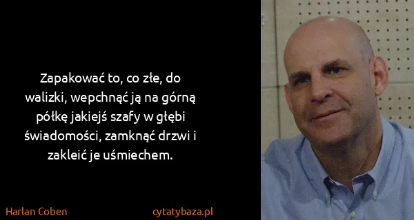 Harlan Coben: Zapakować to, co złe, do walizki, wepchnąć ją na górną...