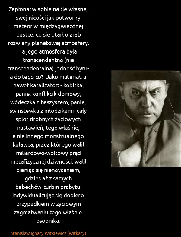 Stanisław Ignacy Witkiewicz (Witkacy): Zapłonął w sobie na tle własnej swej nicości jak...