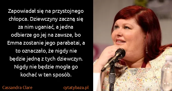 Cassandra Clare: Zapowiadał się na przystojnego chłopca. Dziewczyny...