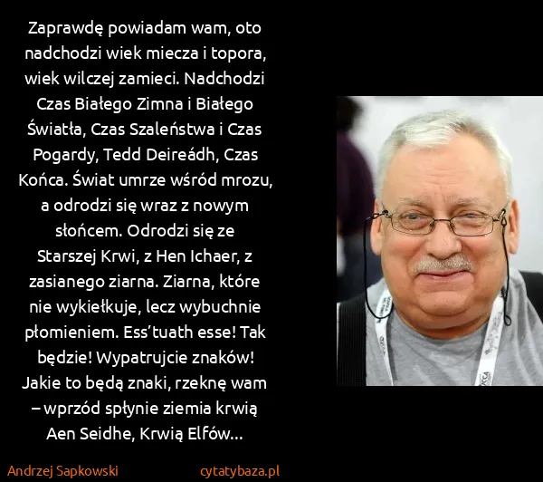 Andrzej Sapkowski: Zaprawdę powiadam wam, oto nadchodzi wiek miecza i...