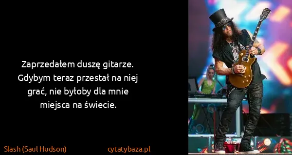 Slash (Saul Hudson): Zaprzedałem duszę gitarze. Gdybym teraz przestał na niej...
