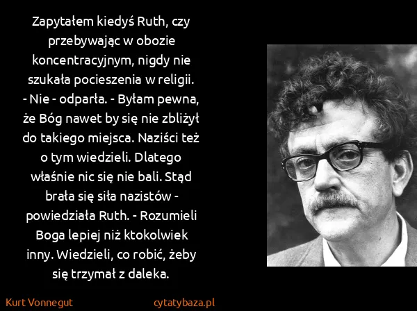 Kurt Vonnegut: Zapytałem kiedyś Ruth, czy przebywając w obozie...