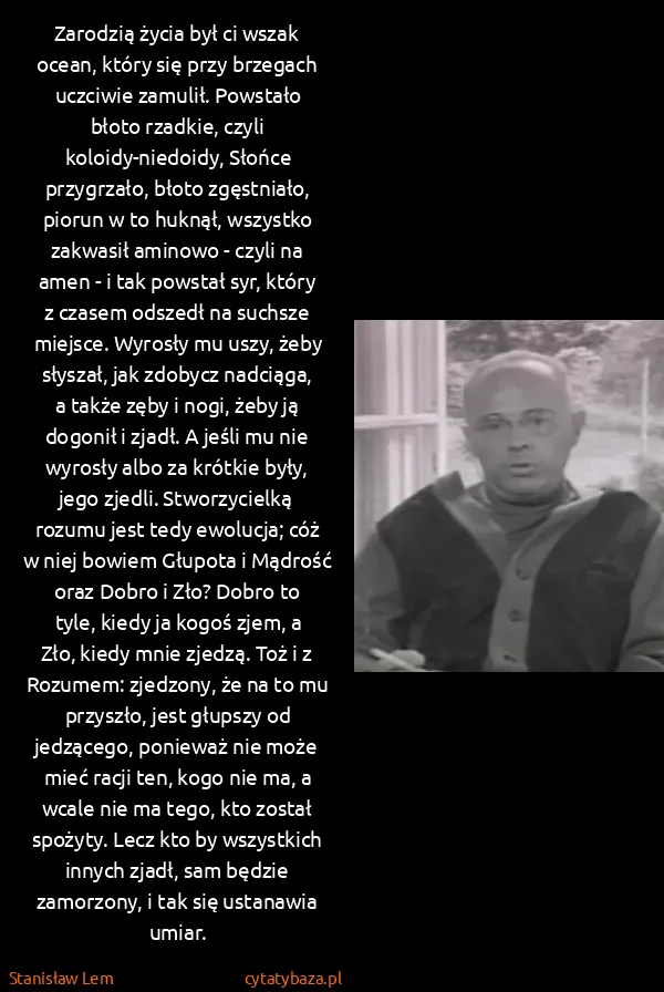 Stanisław Lem: Zarodzią życia był ci wszak ocean, który się przy...