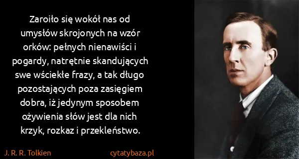 J. R. R. Tolkien: Zaroiło się wokół nas od umysłów skrojonych na wzór...