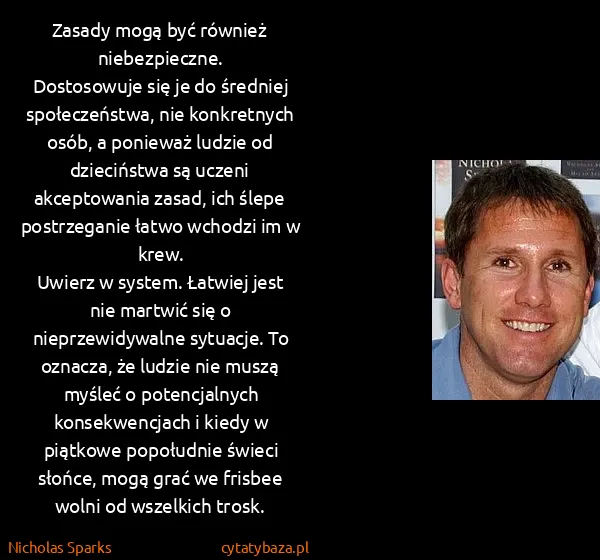 Nicholas Sparks: Zasady mogą być również niebezpieczne. 
Dostosowuje się...