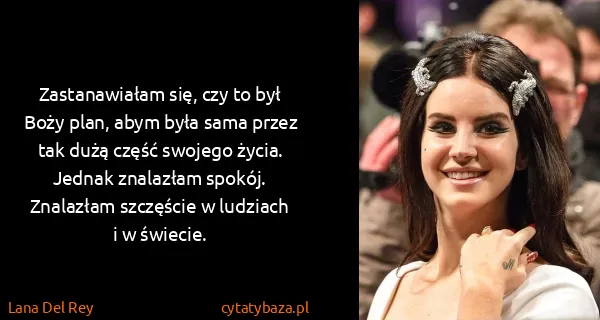 Lana Del Rey: Zastanawiałam się, czy to był Boży plan, abym była sama...