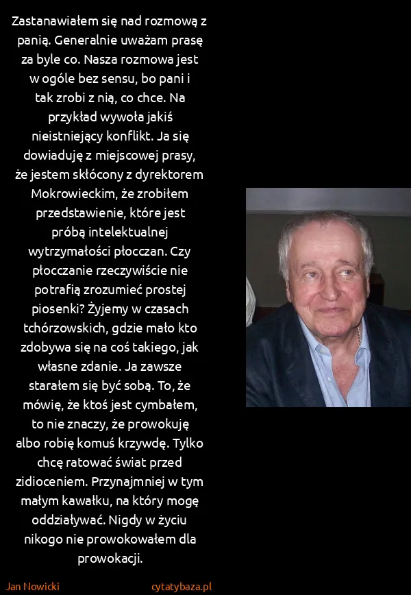 Jan Nowicki: Zastanawiałem się nad rozmową z panią. Generalnie uważam...