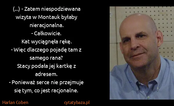 Harlan Coben: (...) - Zatem niespodziewana wizyta w Montauk byłaby...