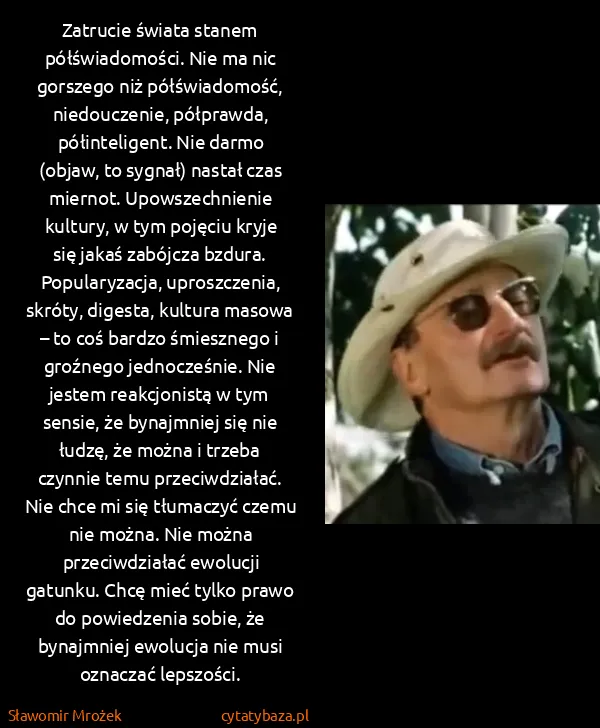 Sławomir Mrożek: Zatrucie świata stanem półświadomości. Nie ma nic...