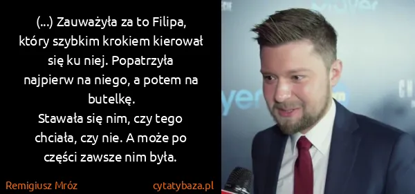 Remigiusz Mróz: (...) Zauważyła za to Filipa, który szybkim krokiem...