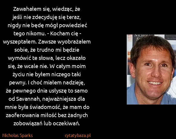 Nicholas Sparks: Zawahałem się, wiedząc, że jeśli nie zdecyduję się...