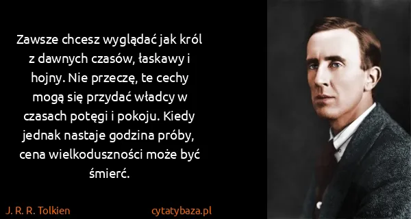 J. R. R. Tolkien: Zawsze chcesz wyglądać jak król z dawnych czasów,...