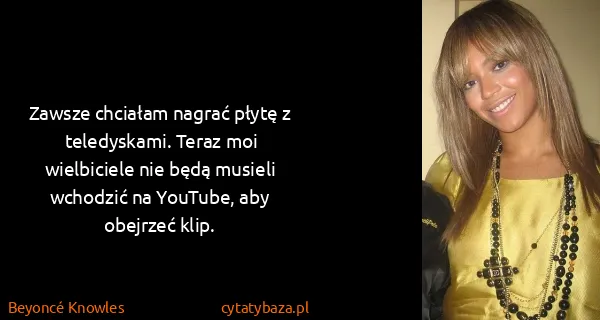 Beyoncé Knowles: Zawsze chciałam nagrać płytę z teledyskami. Teraz moi...