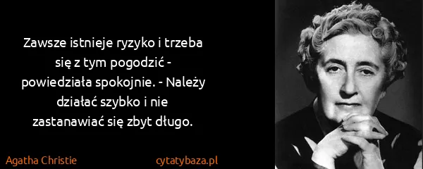 Agatha Christie: Zawsze istnieje ryzyko i trzeba się z tym pogodzić -...