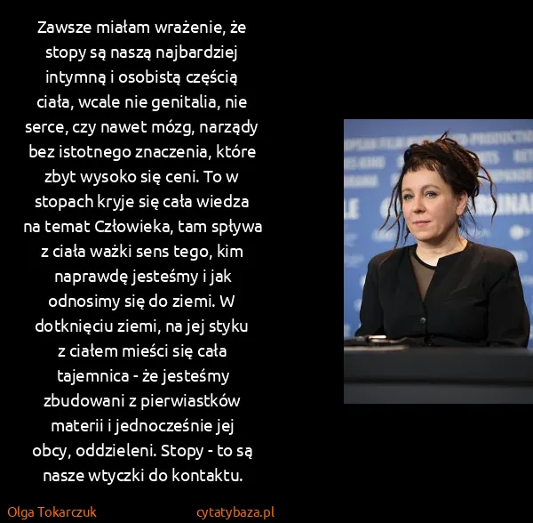 Olga Tokarczuk: Zawsze miałam wrażenie, że stopy są naszą najbardziej...