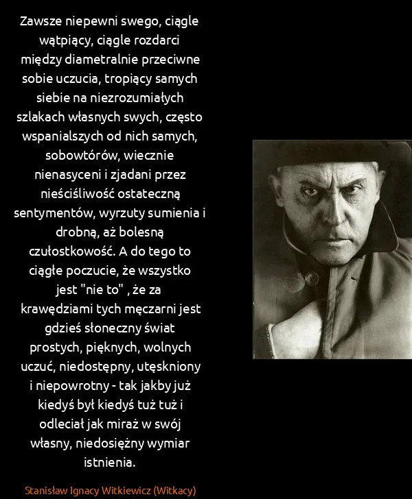 Stanisław Ignacy Witkiewicz (Witkacy): Zawsze niepewni swego, ciągle wątpiący, ciągle rozdarci...