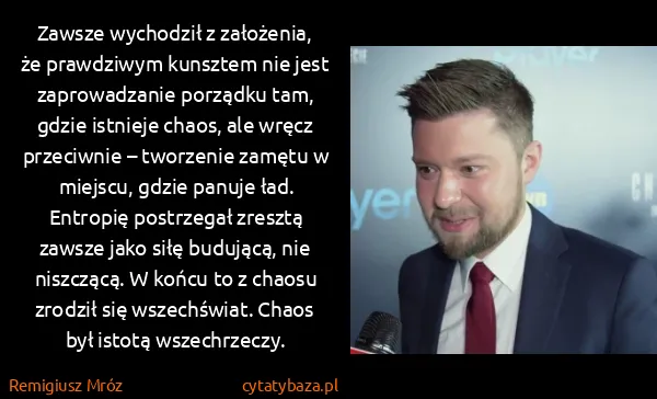Remigiusz Mróz: Zawsze wychodził z założenia, że prawdziwym kunsztem nie... Remigiusz Mróz: Zawsze wychodził z założenia, że prawdziwym kunsztem nie...