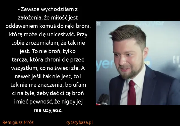 Remigiusz Mróz: - Zawsze wychodziłam z założenia, że miłość jest... Remigiusz Mróz: - Zawsze wychodziłam z założenia, że miłość jest...