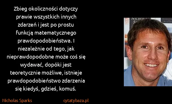 Nicholas Sparks: Zbieg okoliczności dotyczy prawie wszystkich innych...