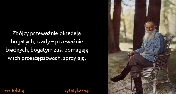 Lew Tołstoj: Zbójcy przeważnie okradają bogatych, rządy – przeważnie...