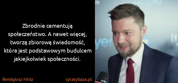 Remigiusz Mróz: Zbrodnie cementują społeczeństwo. A nawet więcej, tworzą...