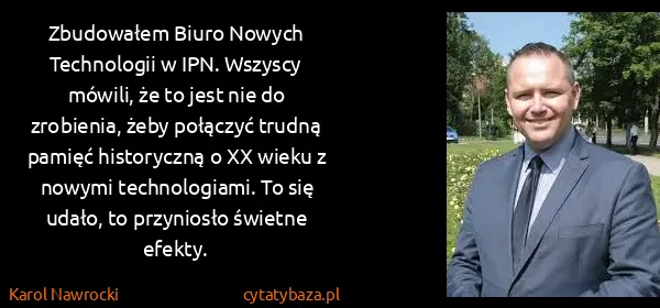 Karol Nawrocki: Zbudowałem Biuro Nowych Technologii w IPN. Wszyscy...