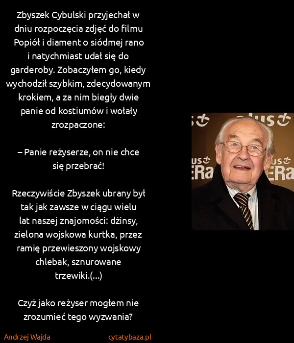 Andrzej Wajda: Zbyszek Cybulski przyjechał w dniu rozpoczęcia zdjęć do...