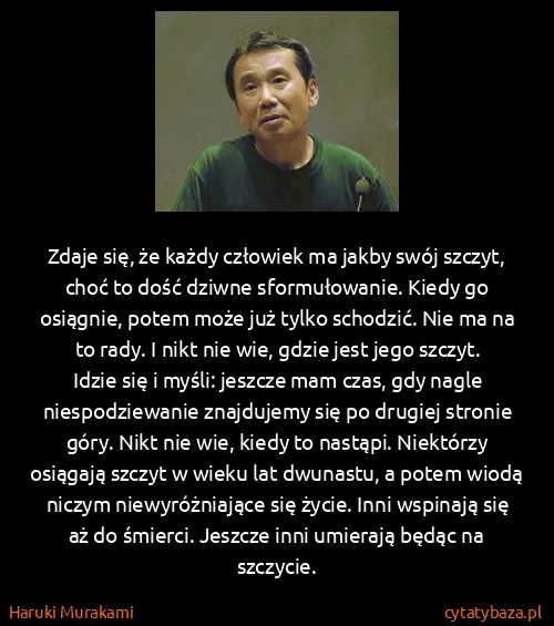 Haruki Murakami: Zdaje się, że każdy człowiek ma jakby swój szczyt, choć...